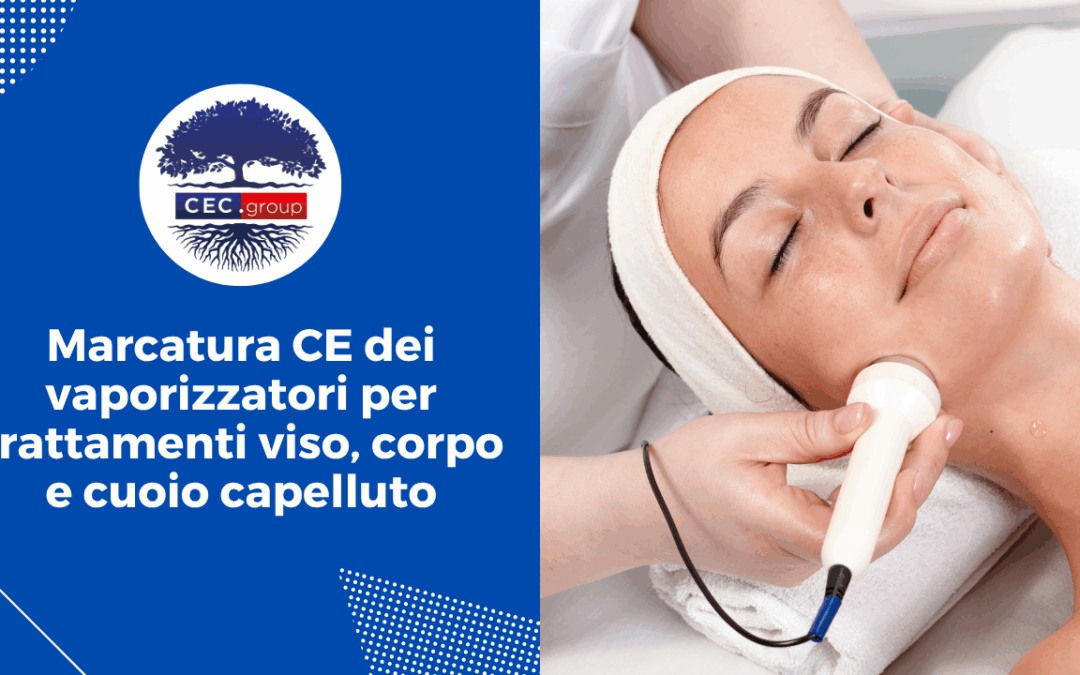 Marcatura CE dei vaporizzatori per trattamenti viso, corpo e cuoio capelluto